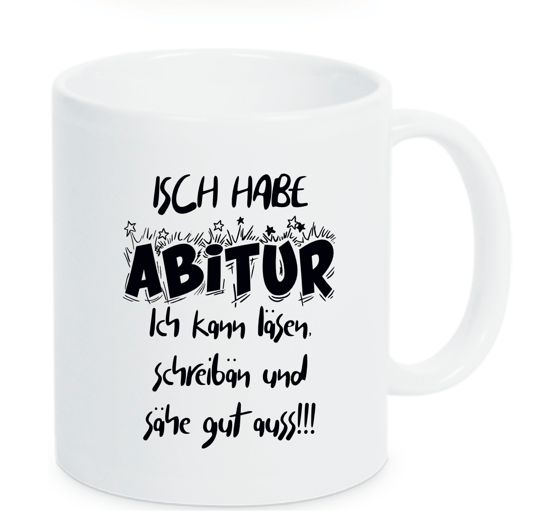 Tasse Isch habe Abitur ich kann läsen, schreibän und sähe gut auss! Farbwahl