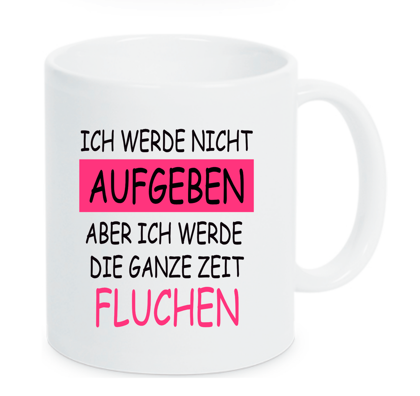 Tasse Ich werde nicht aufgeben Aber ich werde die ganze Zeit fluchen