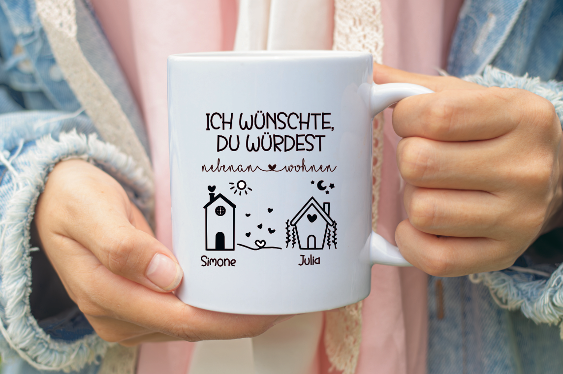 Tasse Ich wünschte, du würdest nebenan wohnen individuell mit Namen bedruckt