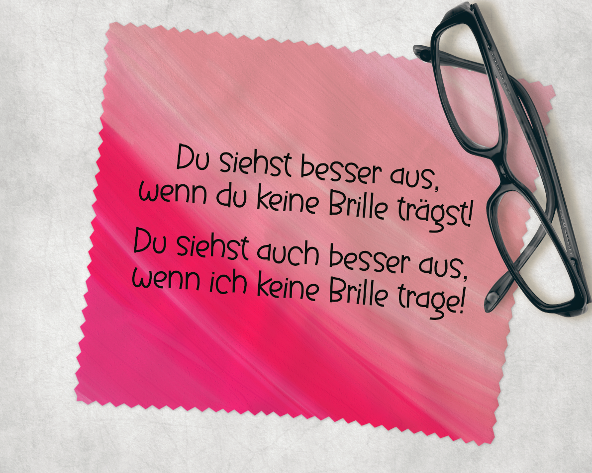 Brillenputztuch - Du siehst besser aus, wenn du keine Brille trägst! Du siehst auch besser aus, wenn ich keine Brille trage!