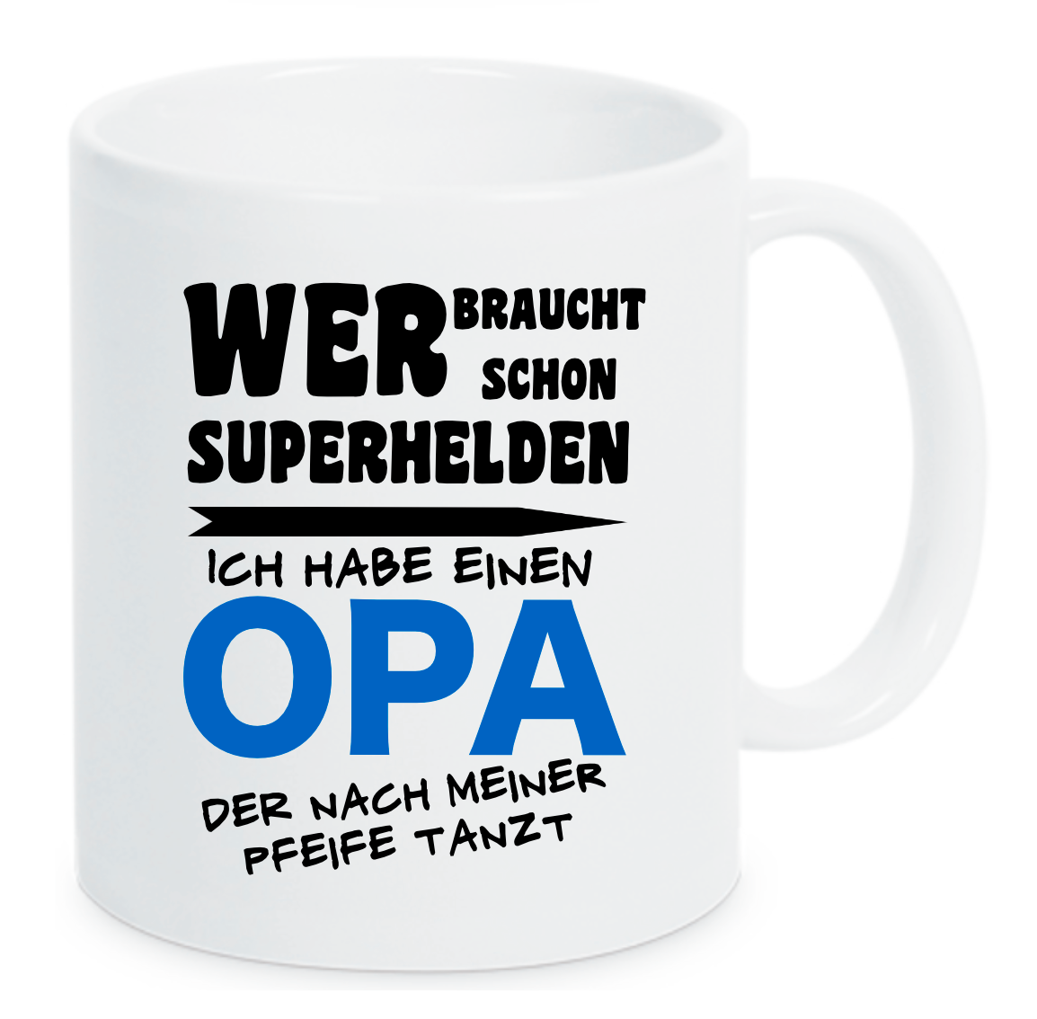 Tasse Wer braucht schon Superhelden, ich habe einen Opa der nach meiner Pfeife tanzt Farbwahl