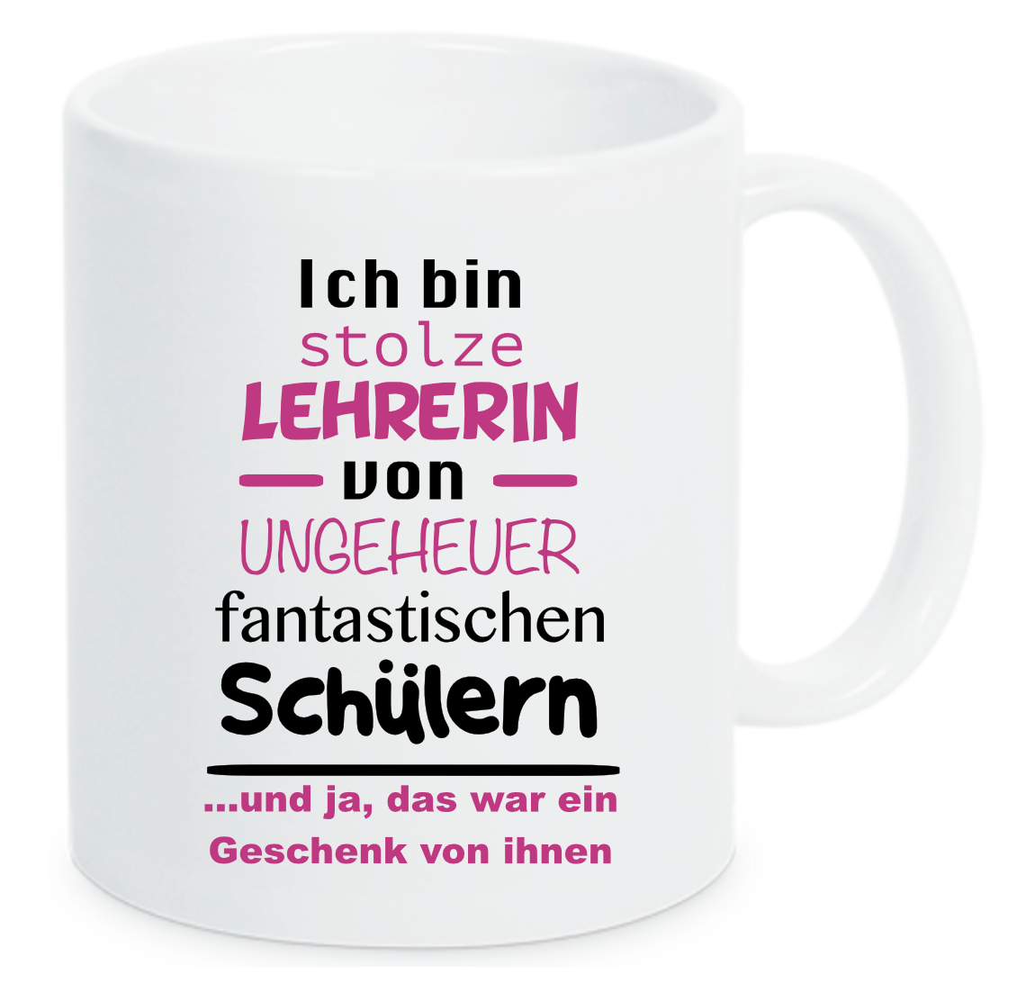 Tasse Ich bin stolze Lehrerin von ungeheuer fantastischen Schülern ...und ja, das war ein Geschenk von ihnen PINK Farbwahl