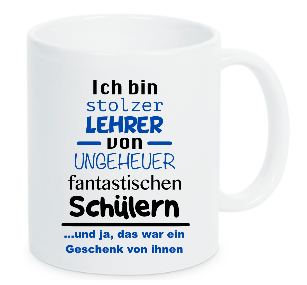 Tasse Ich bin stolzer Lehrer von ungeheuer fantastischen Schülern ...und ja, das war ein Geschenk von ihnen Blau Farbwahl