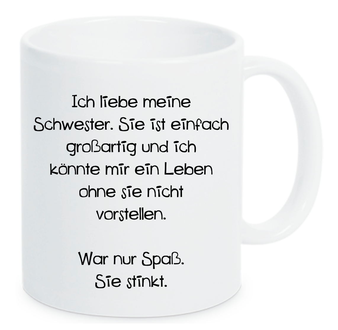 Tasse Ich liebe meine Schwester... War nur Spaß, sie stinkt. Farbwahl