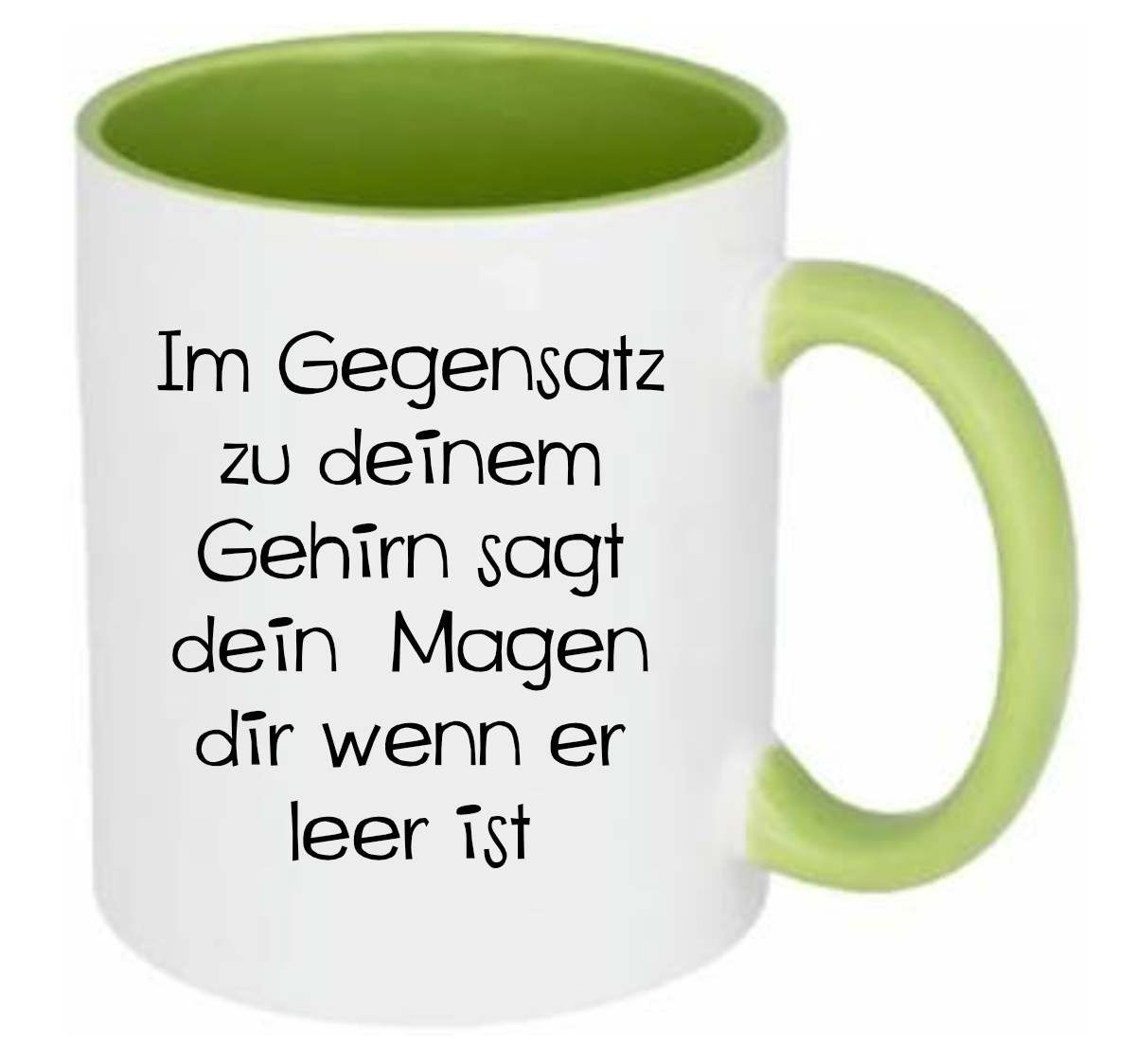 Tasse Im Gegensatz zu deinem Gehirn sagt dein Magen dir wenn er leer ist Farbwahl
