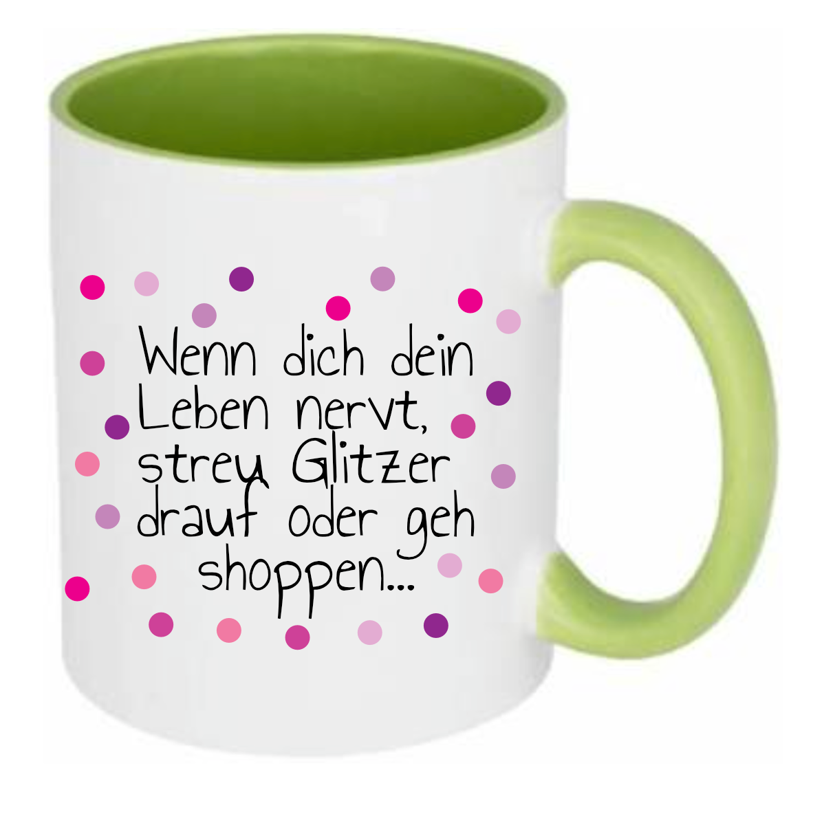 Tasse Wenn dich dein Leben nervt, streu Glitzer drauf oder geh shoppen Rosa Lila Pink Farbwahl