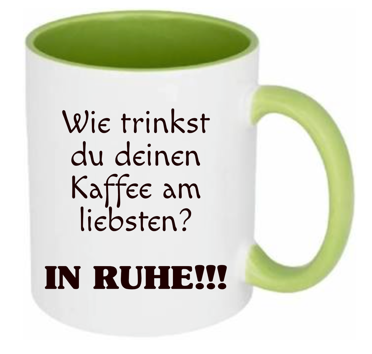 Tasse Wie trinkst du deinen Kaffee am liebsten in Ruhe!!! Farbwahl