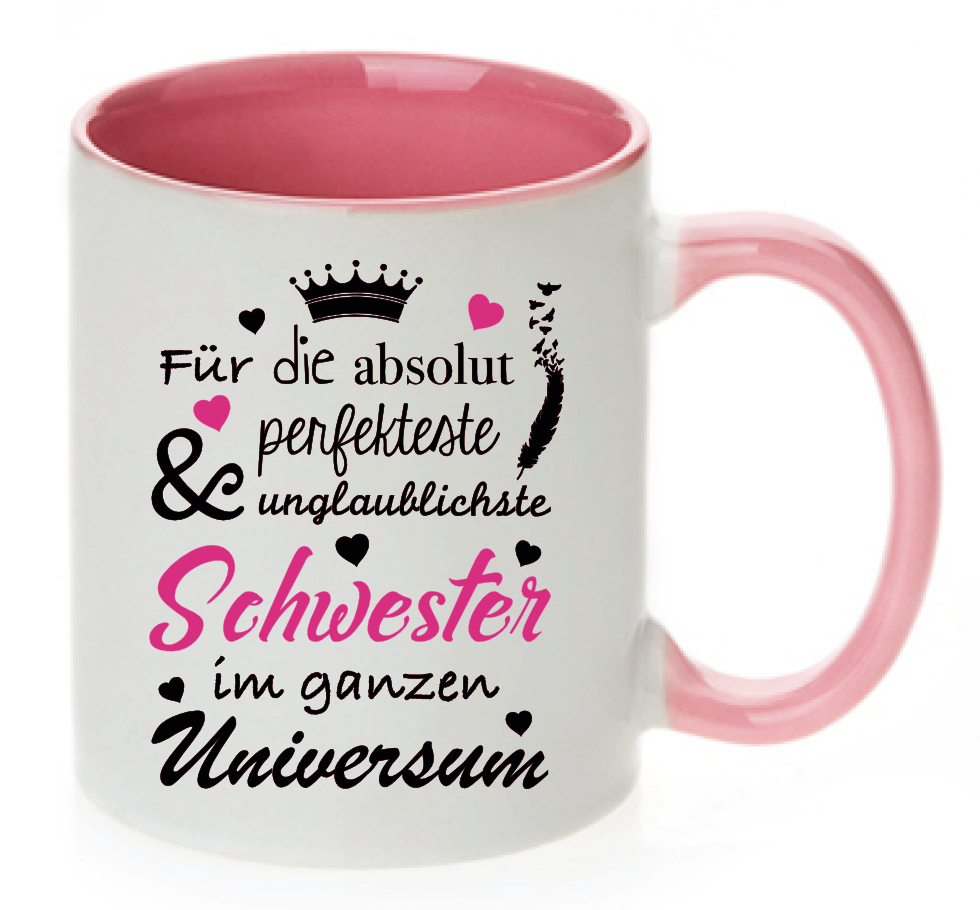 Tasse Für die absolut perfekteste & unglaublichste Schwester im ganzen Universum Farbwahl