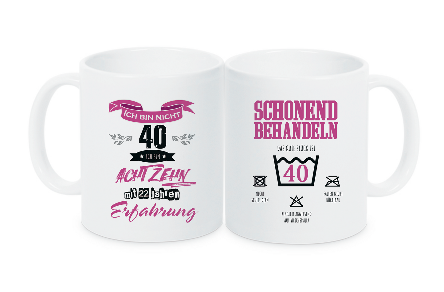 Tasse pink Ich bin nicht 40 ich bin 18 mit 22 Jahren Erfahrung Alter frei wählbar