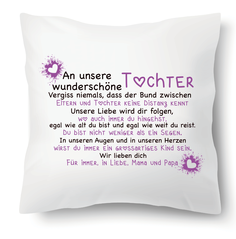 Kissen - An unsere wunderschöne Tochter In Liebe Mama und Papa