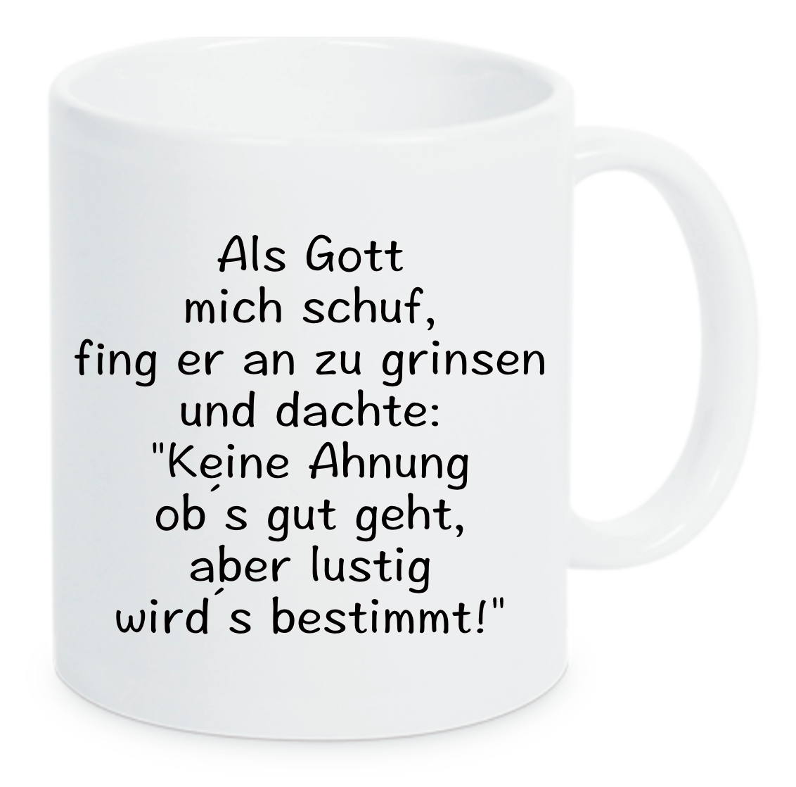 Tasse Als Gott mich schuf... verschiedene Farben