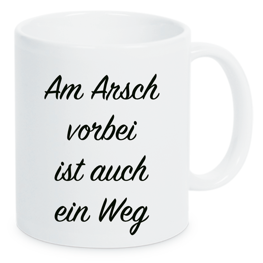 Tasse Am Arsch vorbei ist auch ein Weg