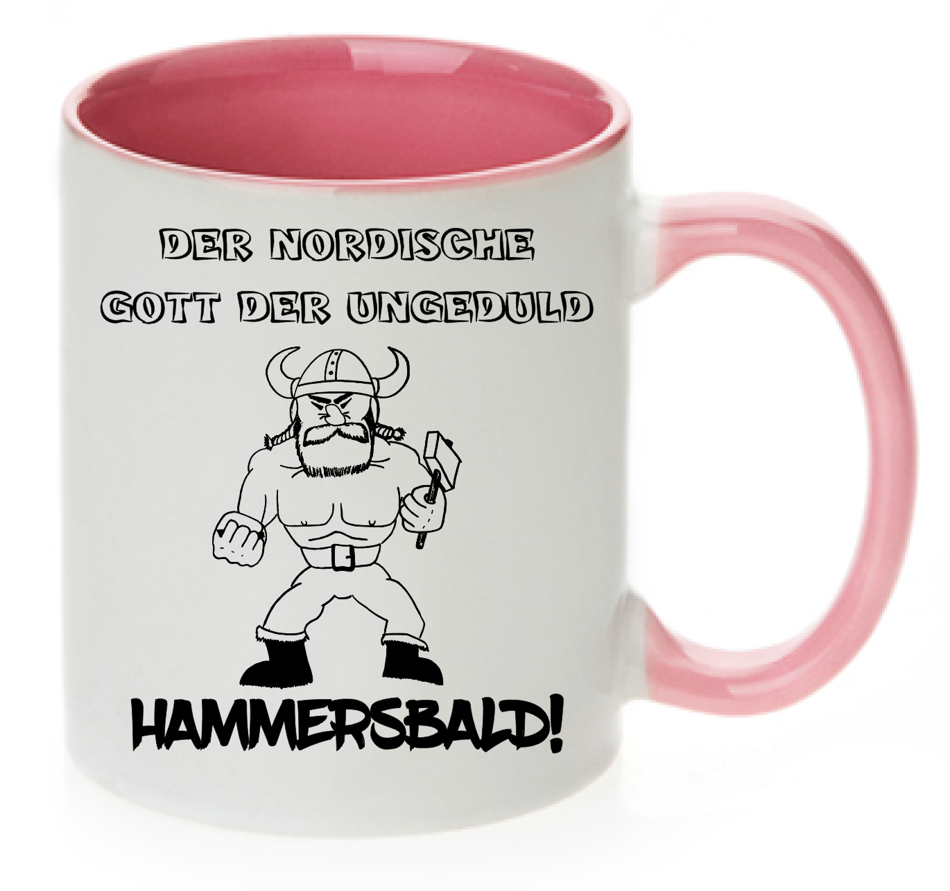 Rosa Tasse Der nordische Gott der ungeduld Hammersbald! mit einem handgezeichneten Wikinger mit Hammer in der Hand