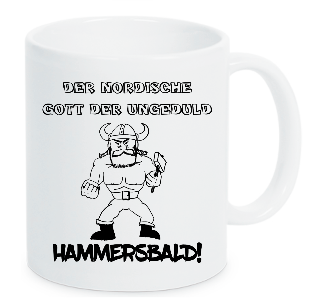 Weiße Tasse Der nordische Gott der ungeduld Hammersbald! mit einem handgezeichneten Wikinger mit Hammer in der Hand