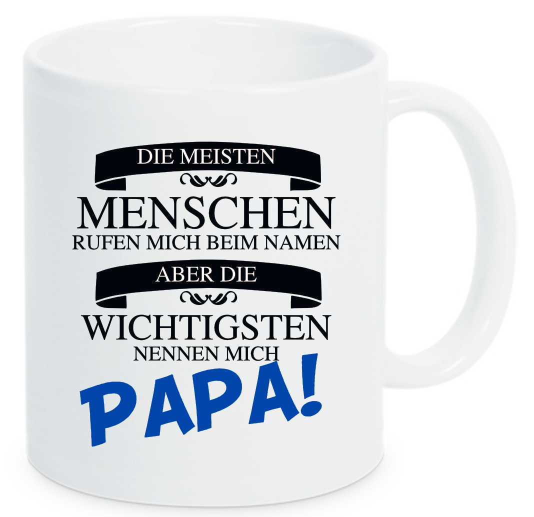 Weiße Tasse mit dem Spruch Die meisten Menschen rufen mich beim Namen aber die wichtigsten nennen mich Papa. Papa ist in blau geschrieben