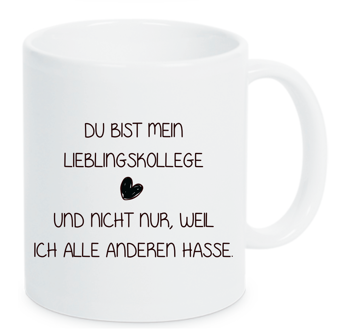 Weiße Tasse mit dem Spruch Du bist mein Lieblingskollege und nicht nur, weil ich alle anderen hasse mit einem Herz