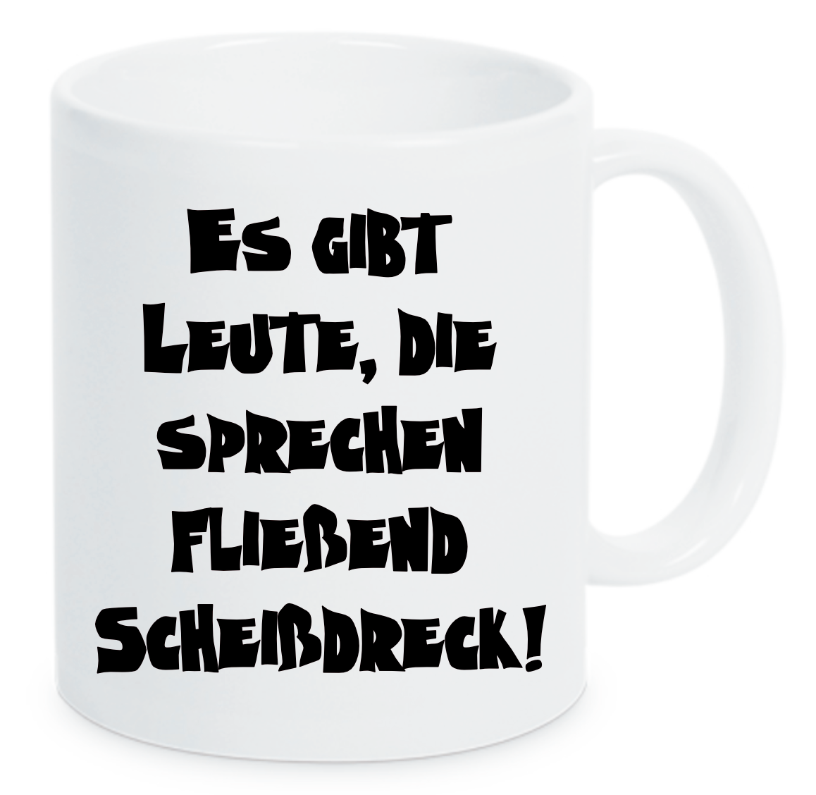 Tasse Es gibt Leute die sprechen fließend Scheißdreck Farbwahl