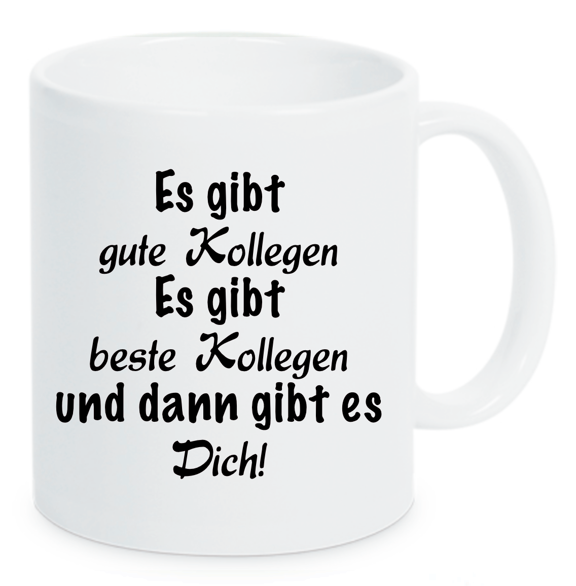 Tasse Es gibt gute Kollegen Es gibt beste Kollegen und dann gibt es Dich! Farbwahl
