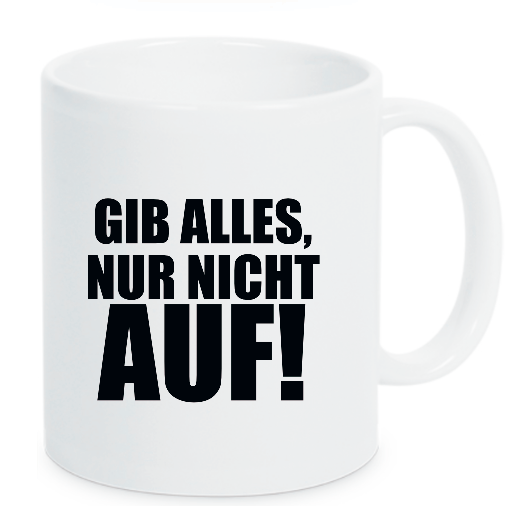 Tasse Gib alles, nur nicht auf! Farbwahl