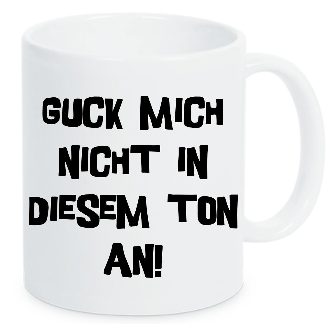 Tasse Guck mich nicht in diesem Ton an Farbwahl