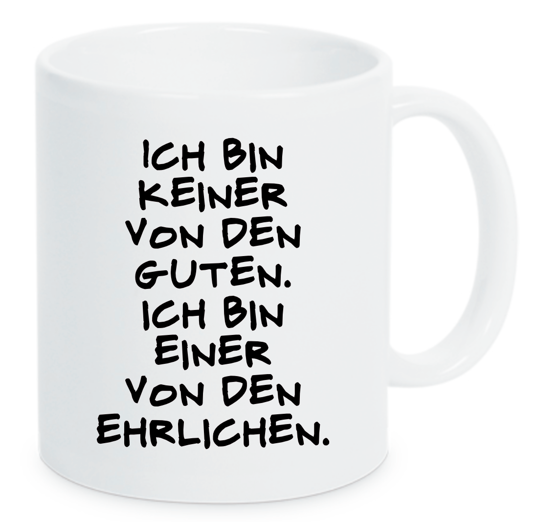 Tasse Ich bin keiner von den guten. Ich bin einer von den ehrlichen. Farbwahl
