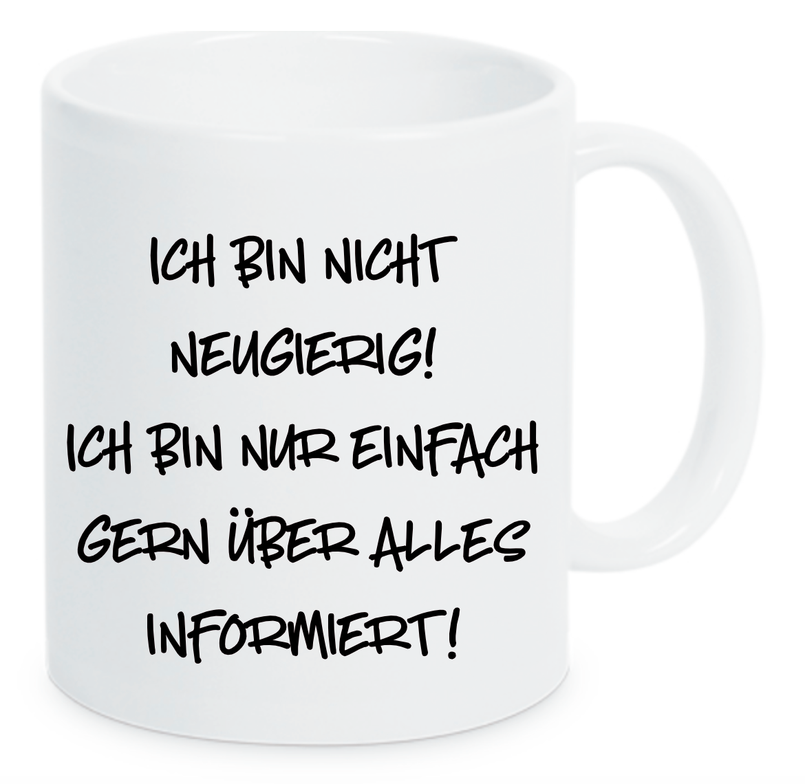 Tasse Ich bin nicht neugierig! Ich bin nur einfach gerne über alles informiert! Farbwahl