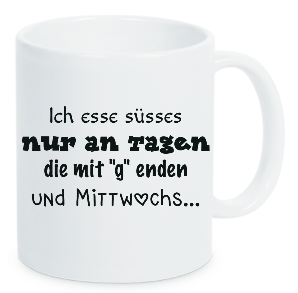 Tasse Ich esse süsses nur an Tagen die mit g enden und Mittwochs... Farbwahl