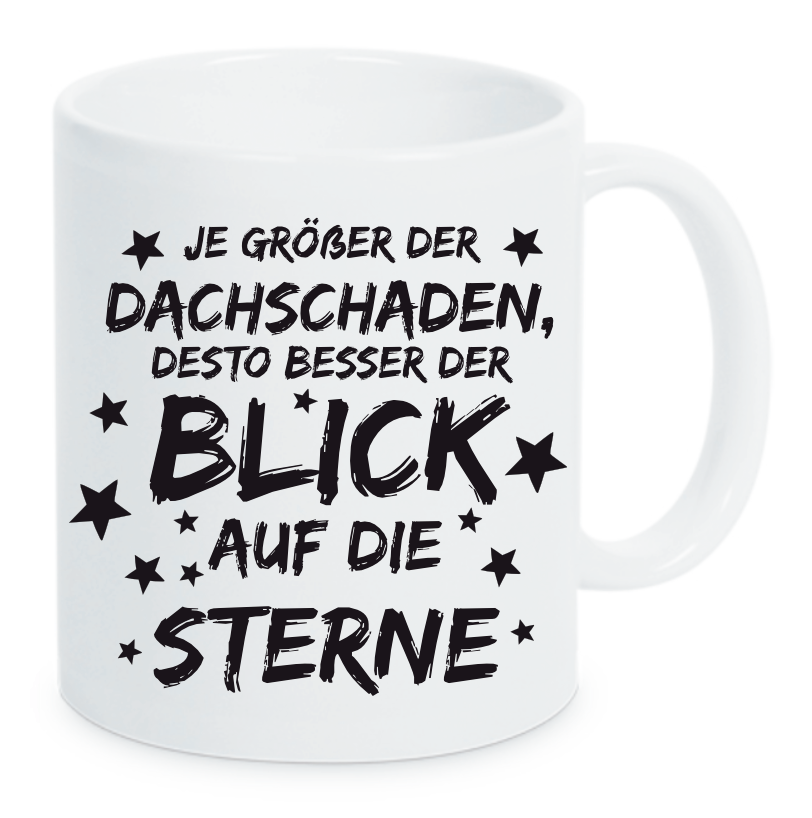 Tasse Je größer der Dachschaden, desto besser der Blick auf die Sterne Farbwahl