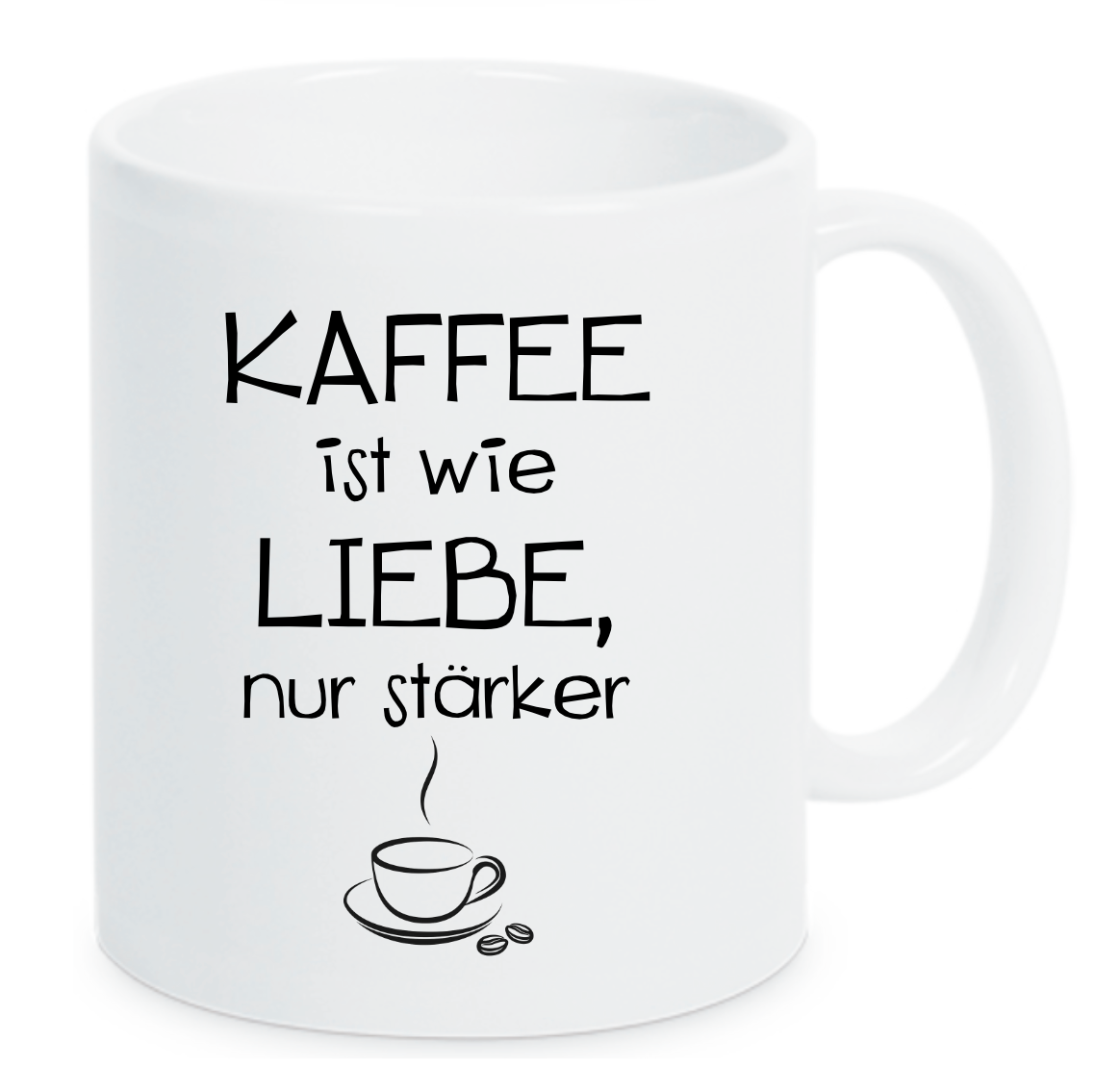 Tasse Kaffee ist wie Liebe, nur stärker Farbwahl