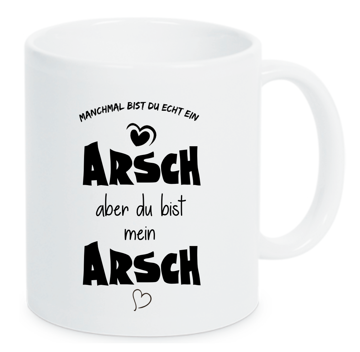 Tasse Manchmal bist du ein Arsch aber du bist mein Arsch Farbwahl