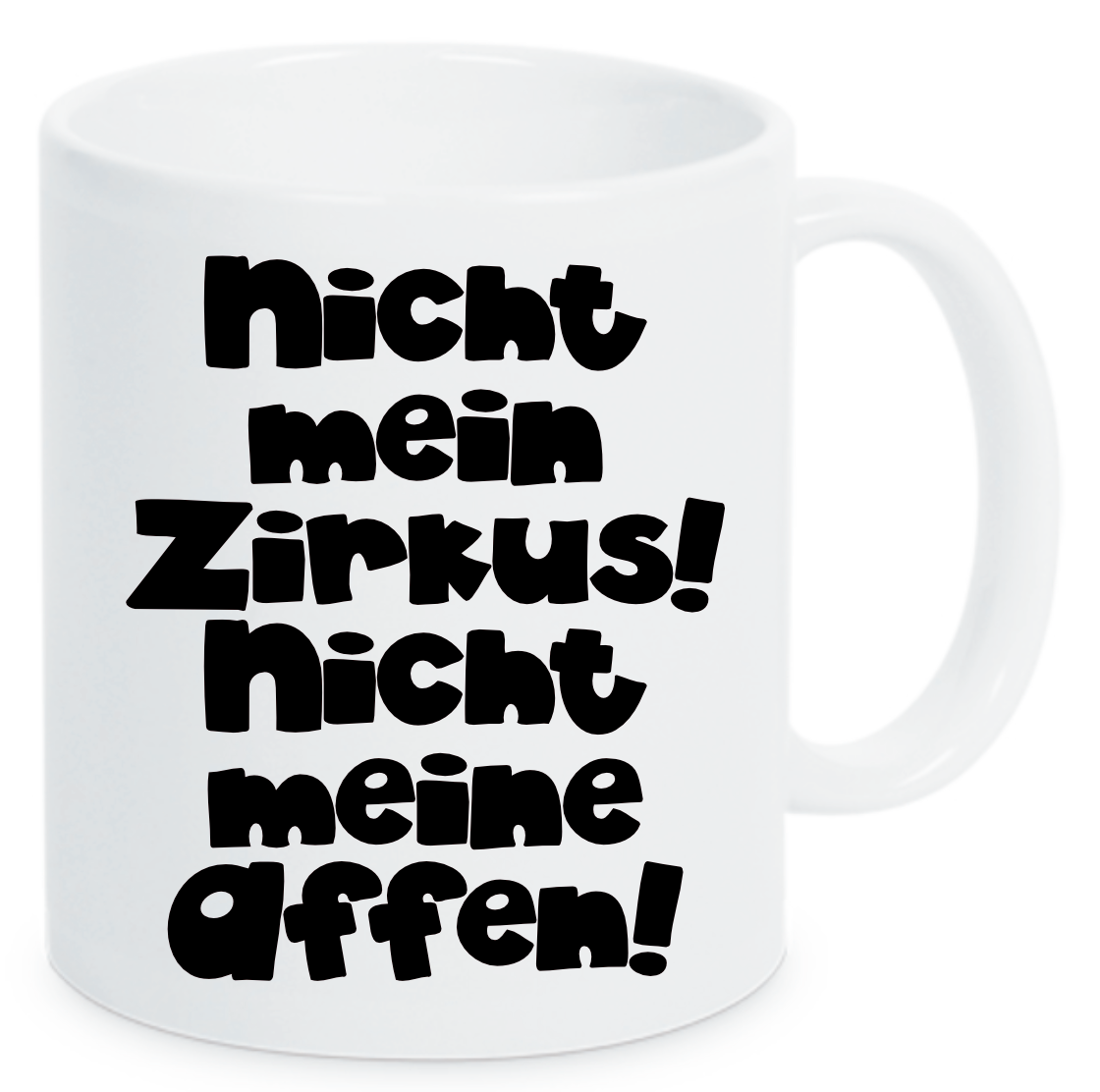 Tasse Nicht mein Zirkus! Nicht meine Affen! Farbwahl