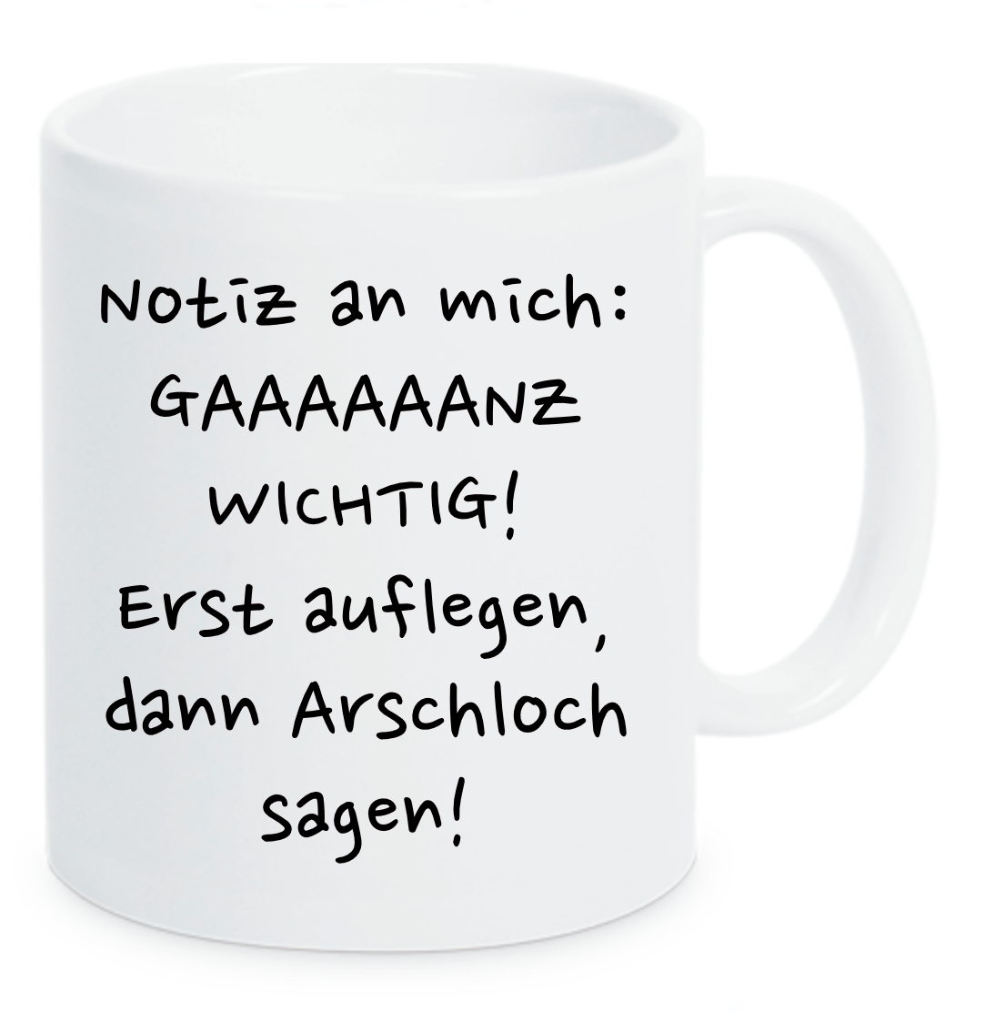 Tasse Ganz wichtig! Erst auflegen, dann Ar... sagen!