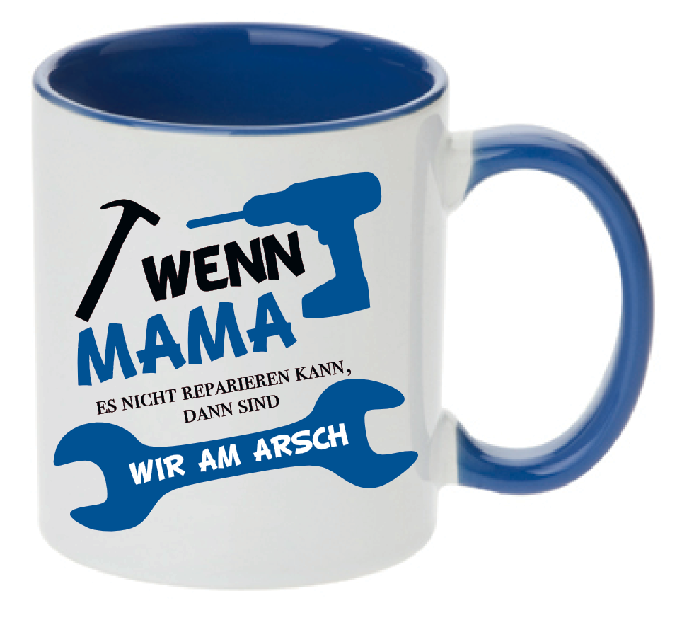 Tasse Wenn Mama es nicht reparieren kann, dann sind wir am Arsch Farbwahl