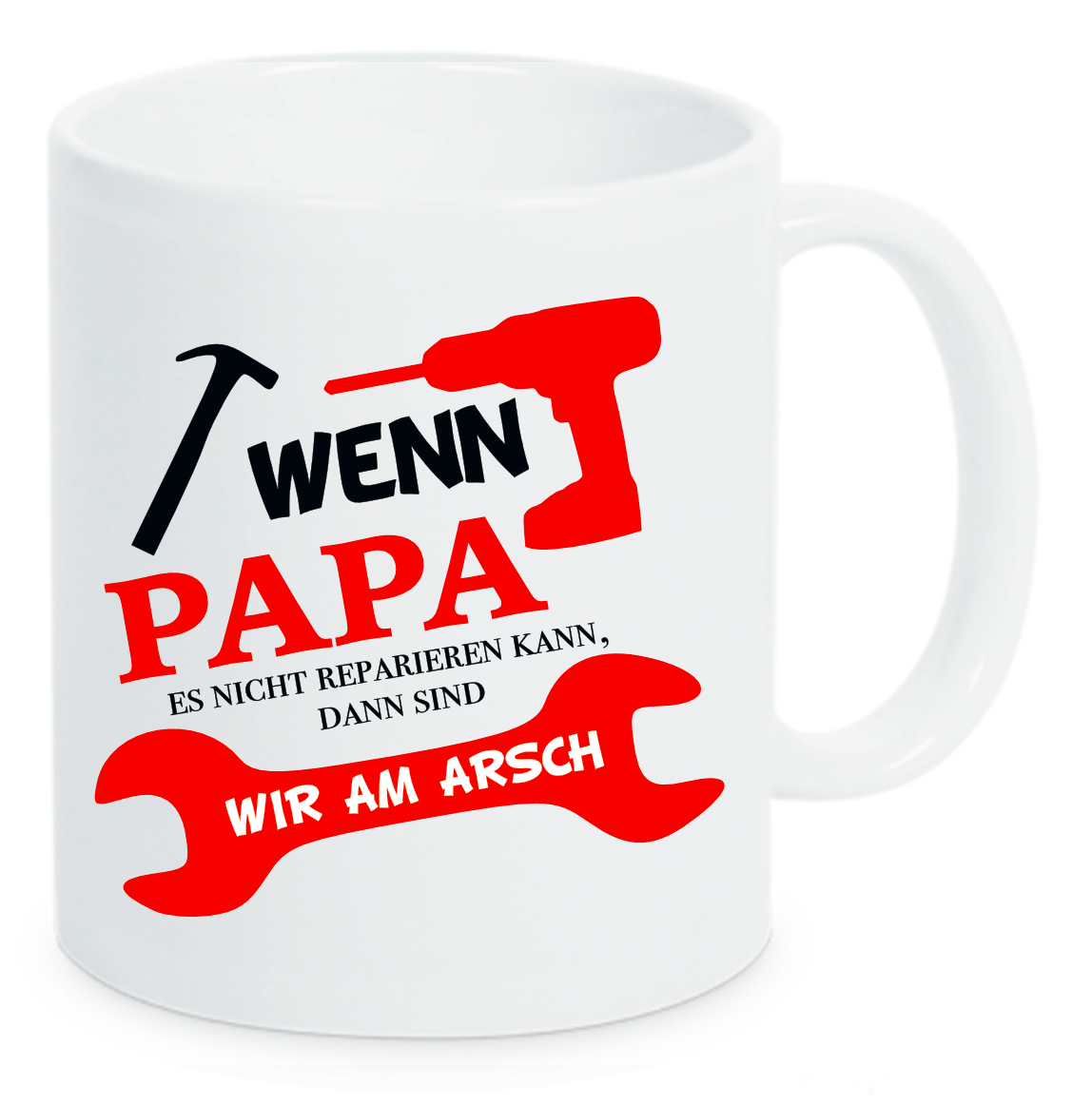 Tasse Wenn Papa es nicht reparieren kann, dann sind wir am Arsch Farbwahl