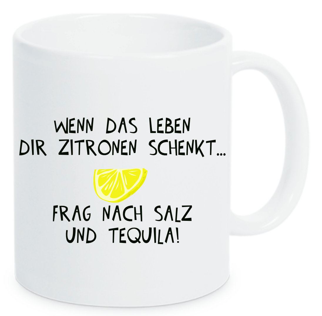 Tasse Wenn das Leben dir Zitronen gibt Frag nach Salz und Tequila Farbwahl