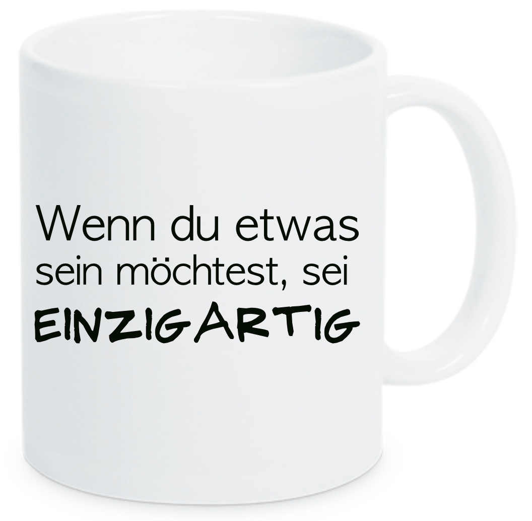 Tasse Wenn du etwas sein möchtest, sei einzigartig Farbwahl