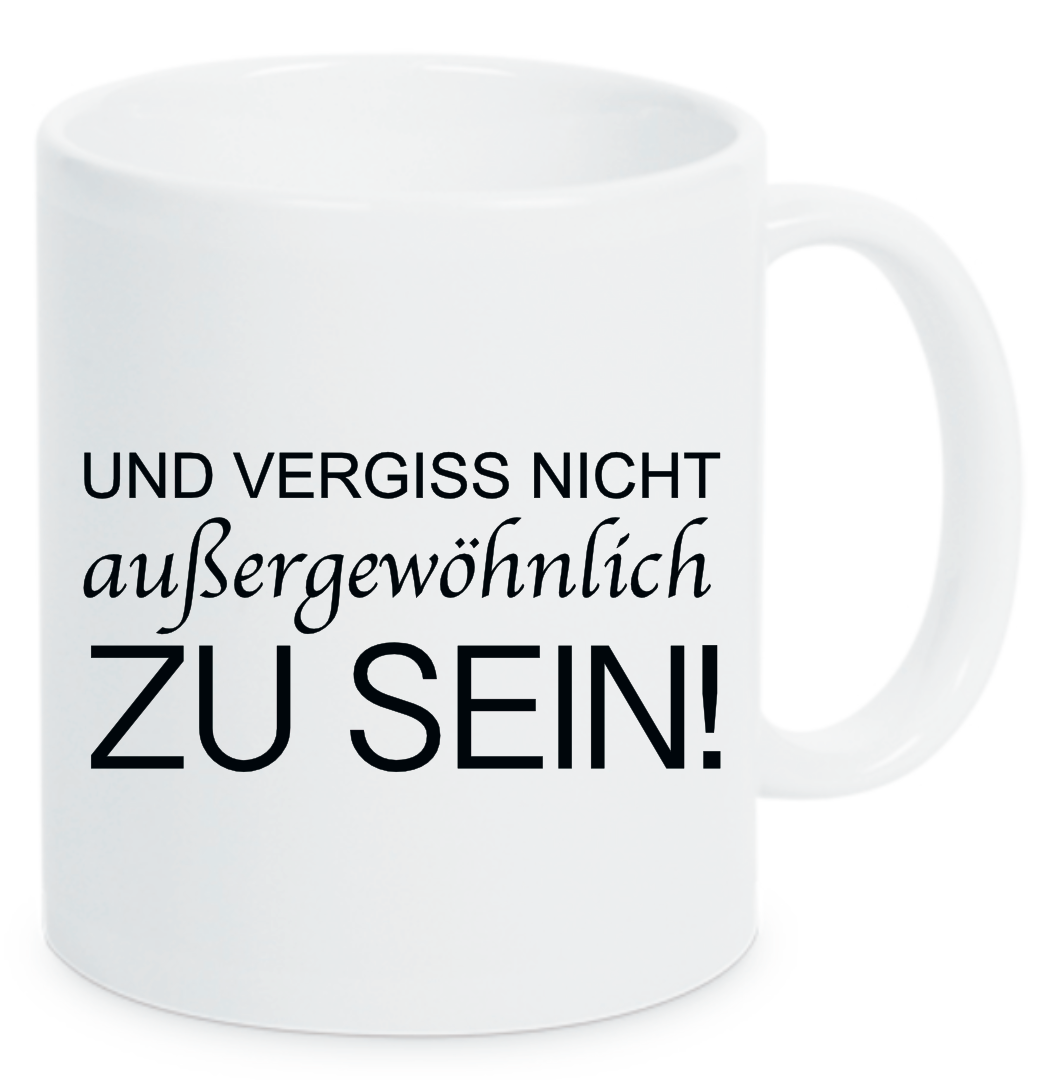 Tasse Und vergiss nicht außergewöhnlich zu sein Farbwahl