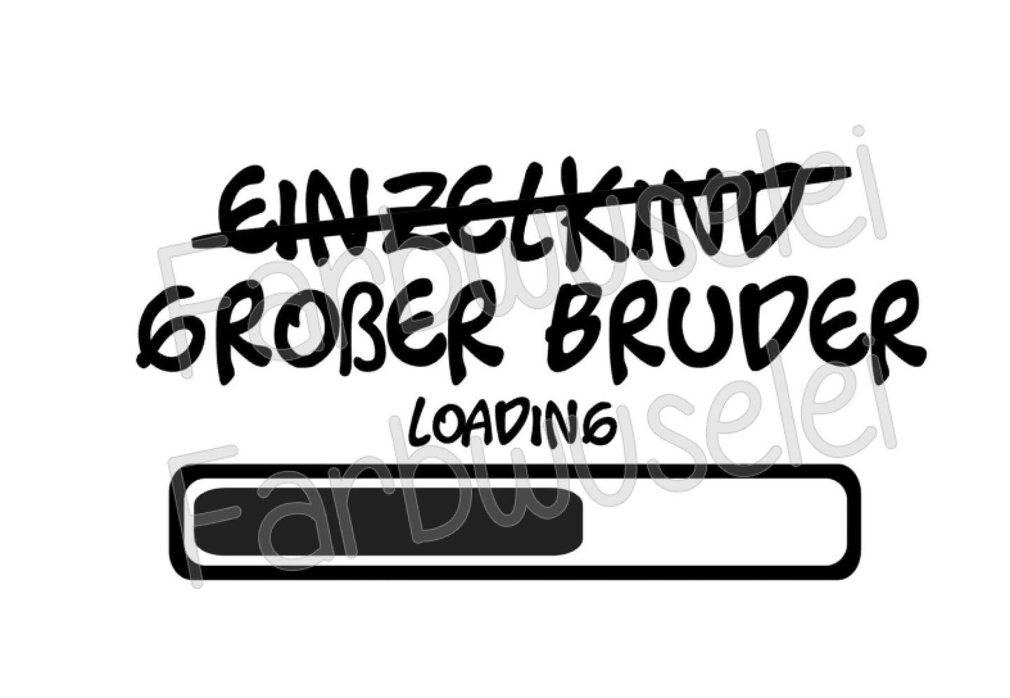 Plottervorlage Einzelkind Großer Bruder Loading SVG DXF PNG