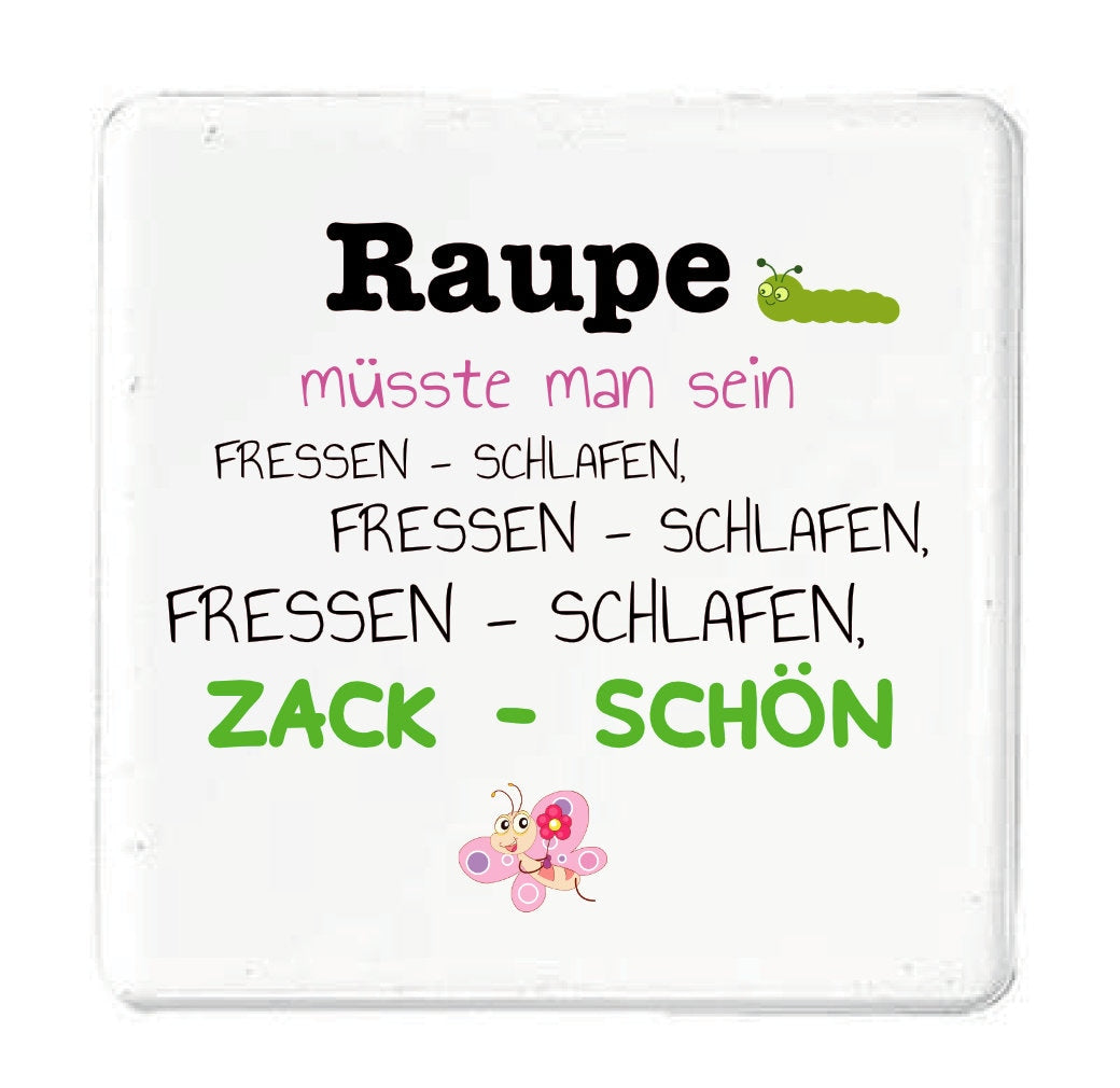 Magnet Raupe müssten man sein Fressen schlafen zack schön Schmetterling Diät