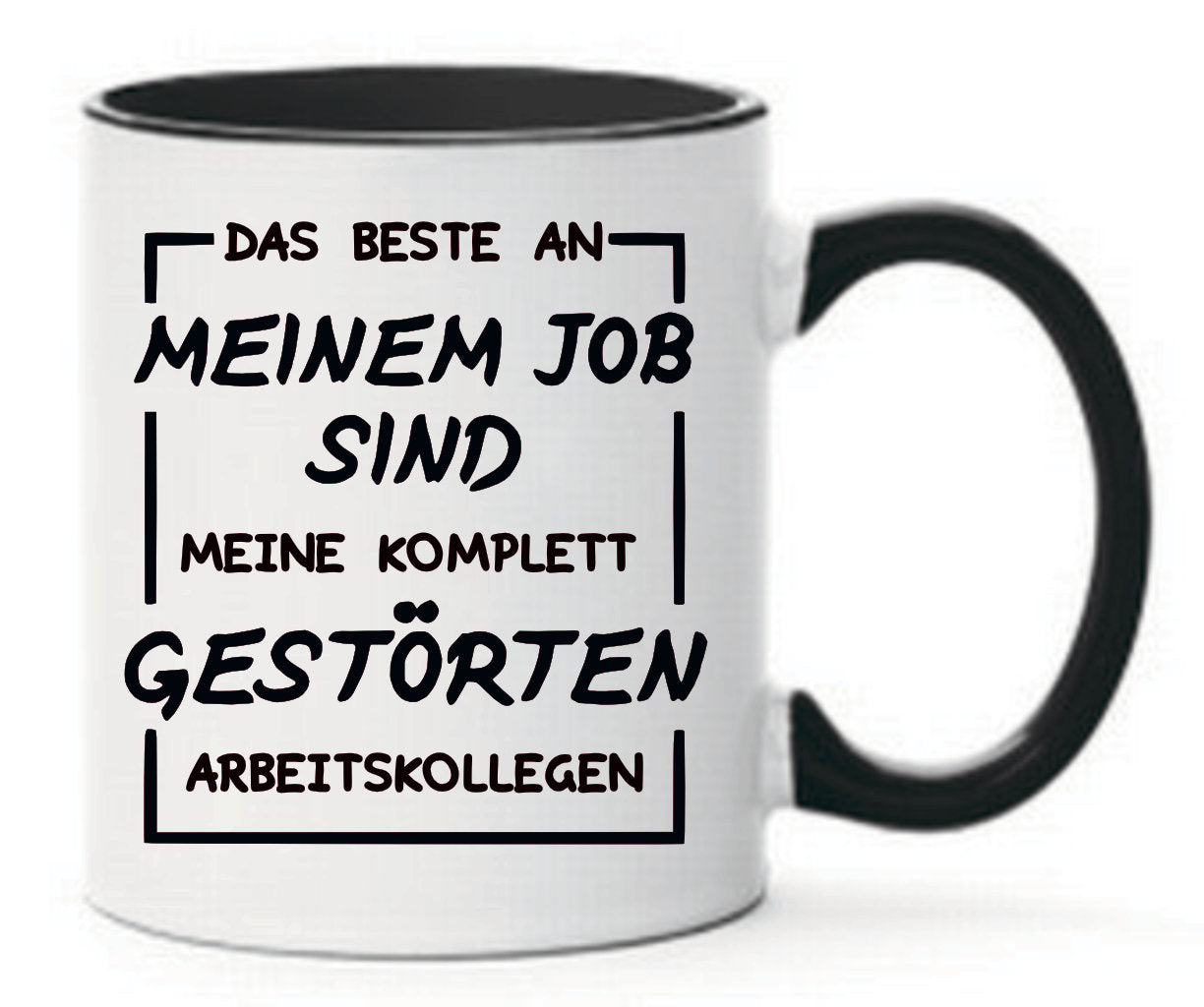 Schwarze Tasse Das beste an meinem Job sind meine komplett gestörten Arbeitskollegen. Eine tolle Geschenkidee für eure Arbeitskollegin oder Arbeitskollegen