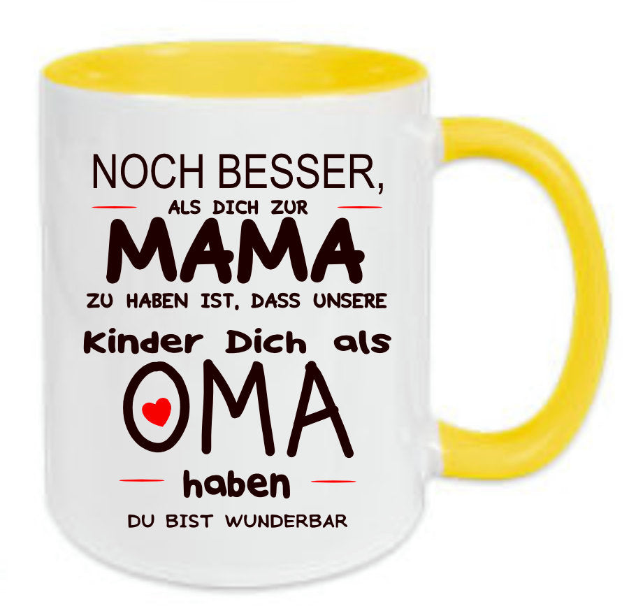 Tasse Noch besser, als dich zur Mama zu haben ist, dass unsere Kinder dich als Oma haben Farbwahl