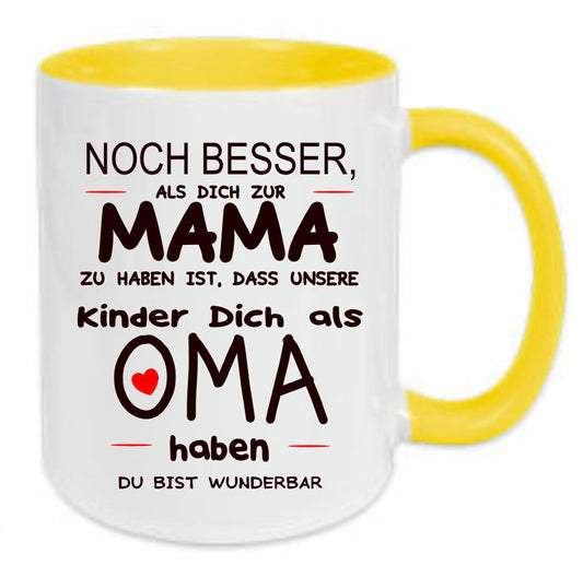 Tasse Noch besser, als dich zur Mama zu haben ist, dass unsere Kinder dich als Oma haben Farbwahl