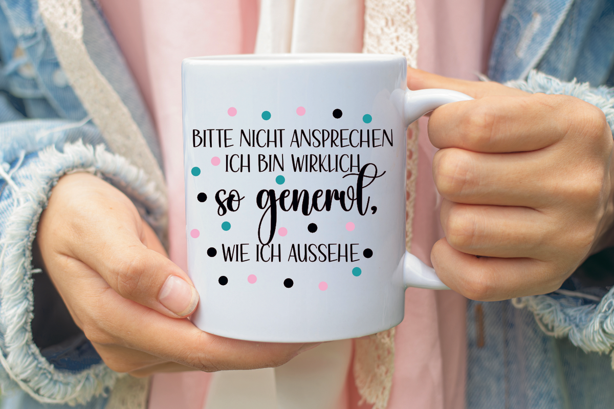 Tasse Bitte nicht ansprechen, ich bin wirklich so genervt wie ich auss – Farbwuselei