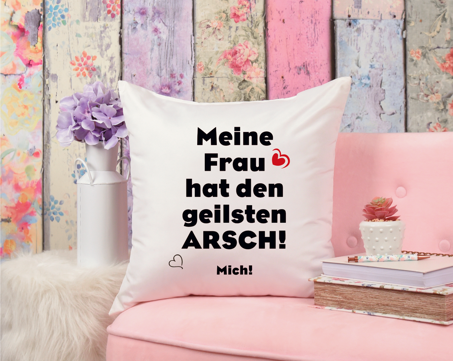 Kissen - Meine Frau hat den geilsten Arsch Mich Herz