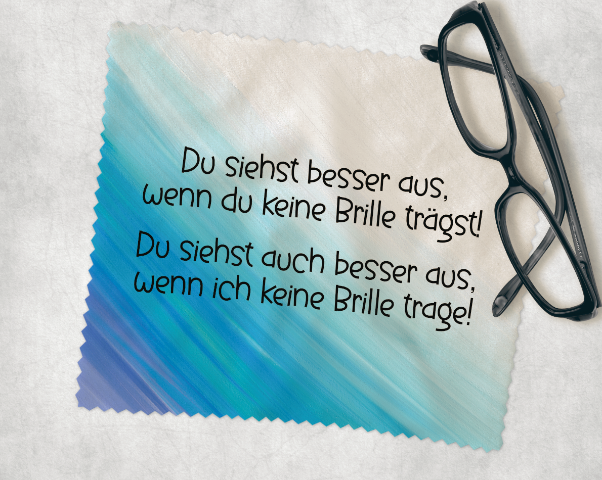 Brillenputztuch - Du siehst besser aus, wenn du keine Brille trägst! Du siehst auch besser aus, wenn ich keine Brille trage!