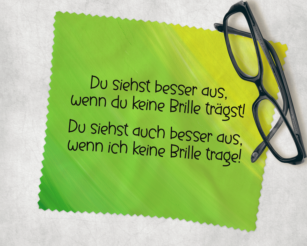 Brillenputztuch - Du siehst besser aus, wenn du keine Brille trägst! Du siehst auch besser aus, wenn ich keine Brille trage!
