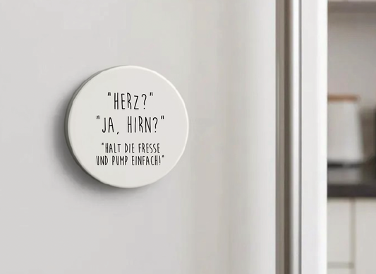 Magnet Herz Ja Hirn Halt die Fresse und pump einfach