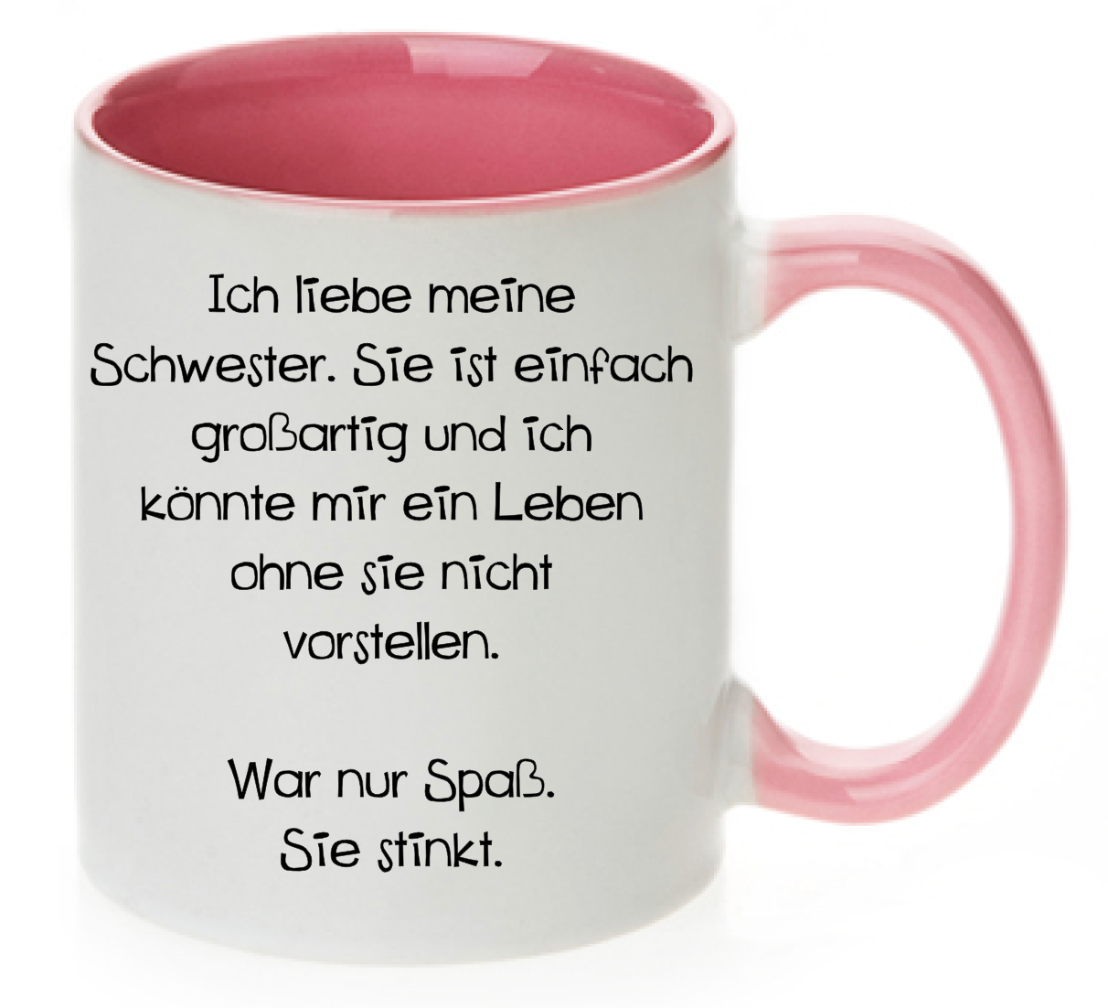 Tasse Ich liebe meine Schwester... War nur Spaß, sie stinkt. Farbwahl