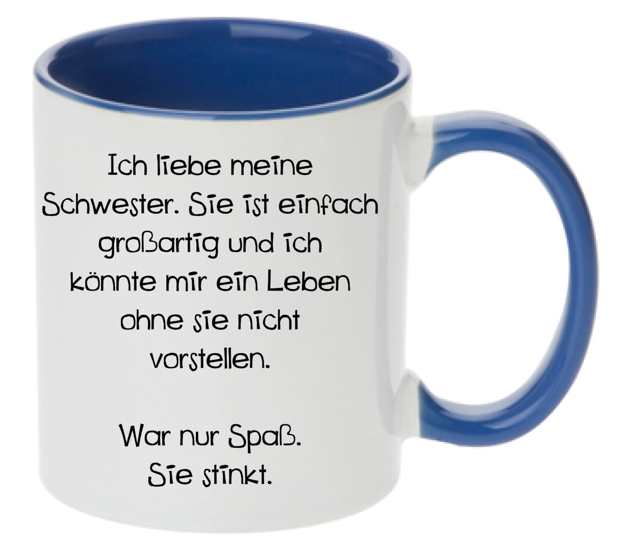 Tasse Ich liebe meine Schwester... War nur Spaß, sie stinkt. Farbwahl