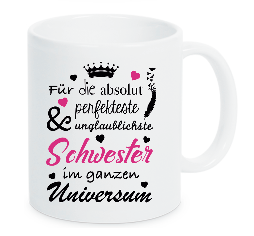 Tasse Für die absolut perfekteste & unglaublichste Schwester im ganzen Universum Farbwahl